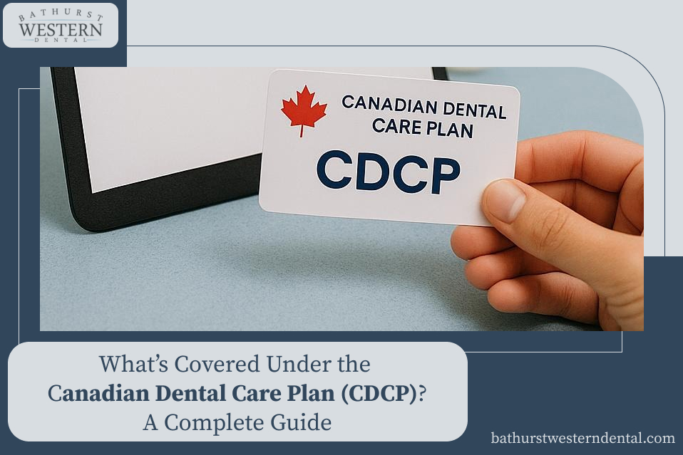 What’s Covered Under the Canadian Dental Care Plan (CDCP)? A Complete Guide